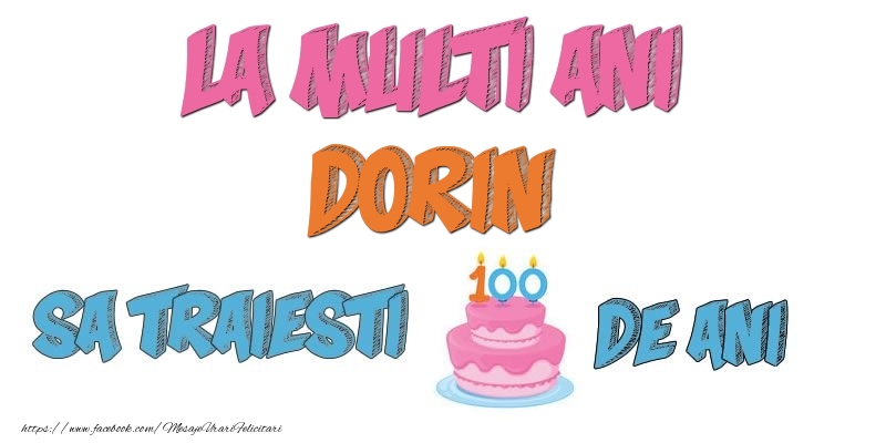 Felicitari de zi de nastere - Tort | La multi ani, Dorin! Sa traiesti 100 de ani!