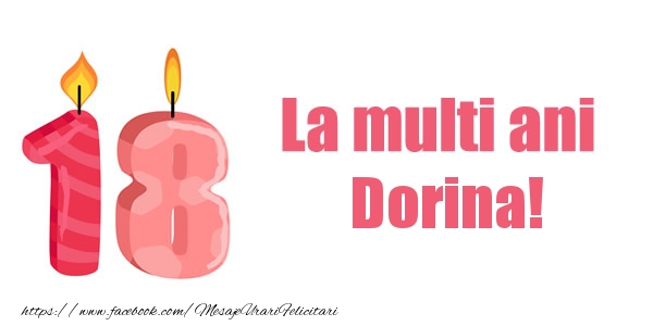 Felicitari de zi de nastere -  La multi ani Dorina! 18 ani