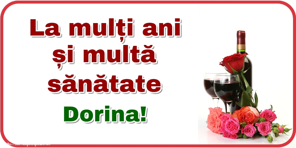 Felicitari de zi de nastere - Flori & Sampanie | La mulți ani și multă sănătate Dorina!