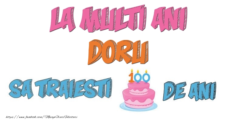 Felicitari de zi de nastere - Tort | La multi ani, Doru! Sa traiesti 100 de ani!