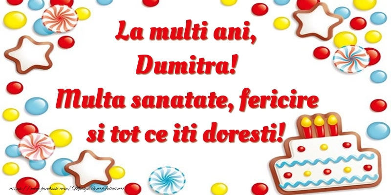 Felicitari de zi de nastere - ⭐⭐⭐ Baloane & Steluțe & Tort | La multi ani, Dumitra! Multa sanatate, fericire si tot ce iti doresti!