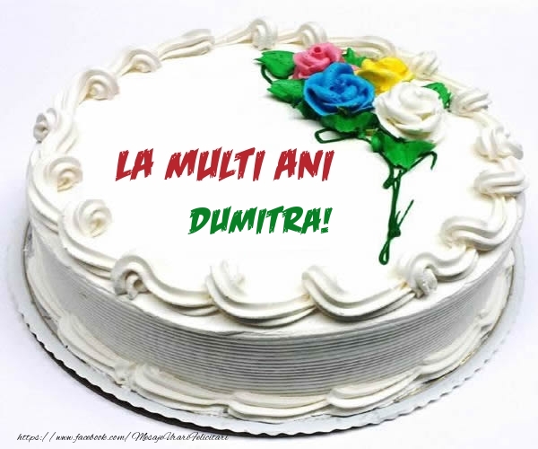 Felicitari de zi de nastere - Tort | La multi ani Dumitra!