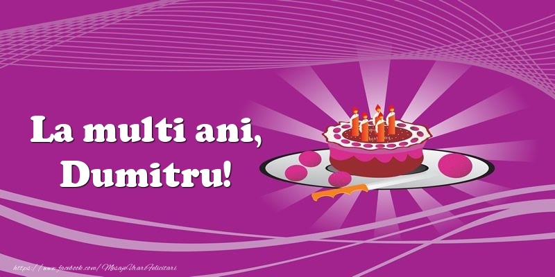 Felicitari de zi de nastere -  La multi ani, Dumitru! Tort