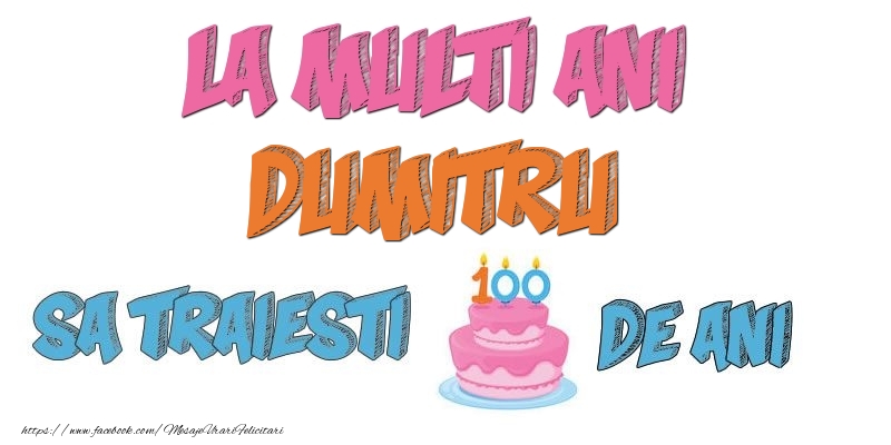 Felicitari de zi de nastere - Tort | La multi ani, Dumitru! Sa traiesti 100 de ani!