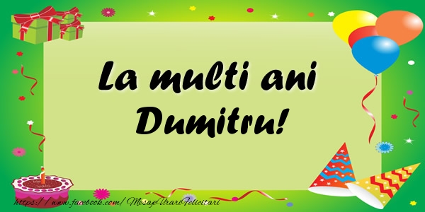 Felicitari de zi de nastere - Baloane & Confetti | La multi ani Dumitru!