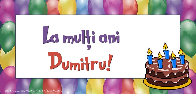 Felicitari de zi de nastere - Baloane & Tort | La mulți ani, Dumitru!
