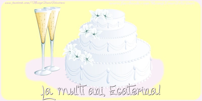 Felicitari de zi de nastere - Tort | La multi ani, Ecaterina!