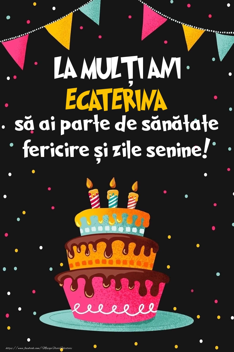 Felicitari de zi de nastere - Imagine cu tort si confeti: LA MULȚI ANI Ecaterina!