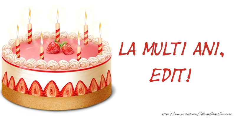 Felicitari de zi de nastere -  La multi ani, Edit! Tort