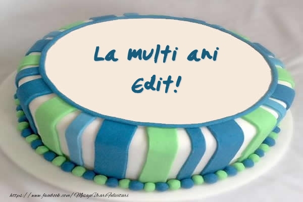 Felicitari de zi de nastere - Tort La multi ani Edit!
