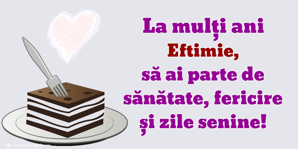 Felicitari de zi de nastere - La mulți ani Eftimie, să ai parte de sănătate, fericire și zile senine!