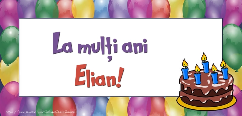 Felicitari de zi de nastere - Baloane & Tort | La mulți ani, Elian!