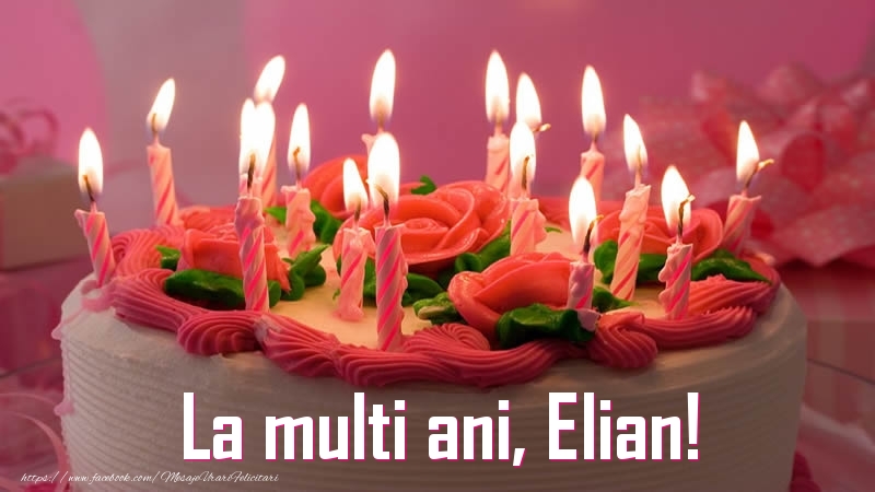  Felicitari de zi de nastere - Tort | La multi ani, Elian!
