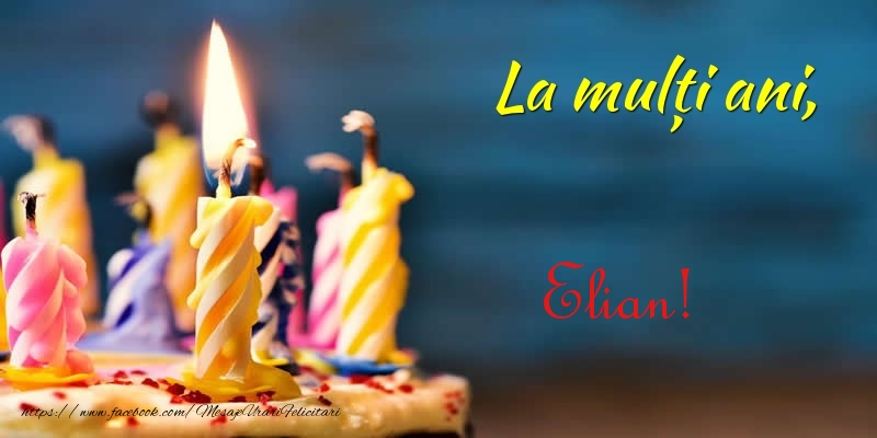 Felicitari de zi de nastere - Tort | La multi ani si multa sanatate Elian!