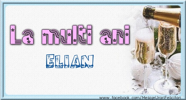 Felicitari de zi de nastere - La multi ani Elian