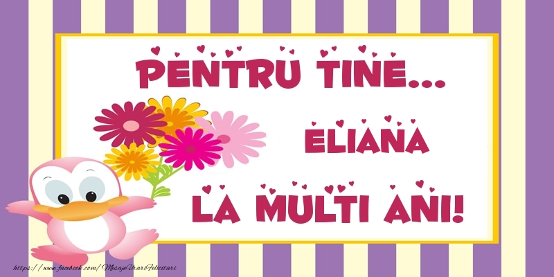 Felicitari de zi de nastere - Animație & Flori | Pentru tine... Eliana La multi ani!