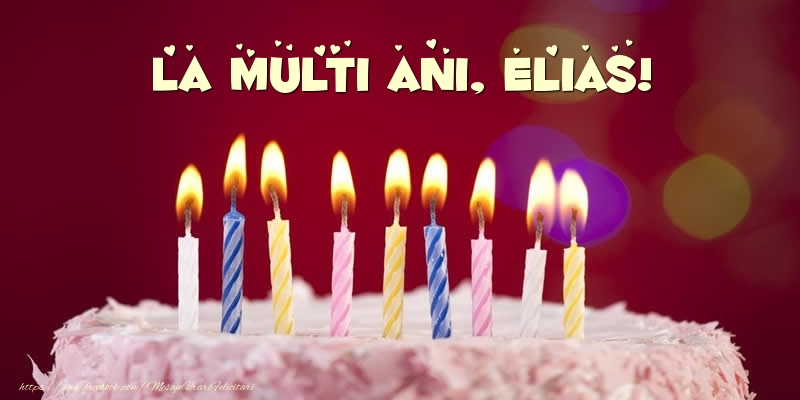 Felicitari de zi de nastere -  Tort - La multi ani, Elias!