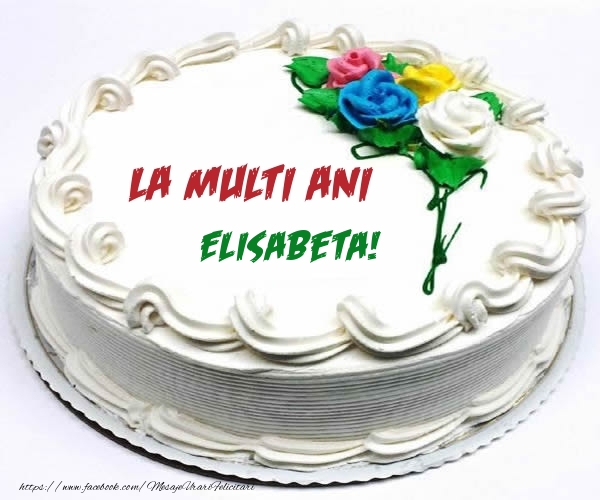 Felicitari de zi de nastere - Tort | La multi ani Elisabeta!