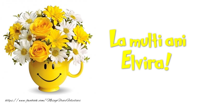 Felicitari de zi de nastere - Buchete De Flori & Flori | La multi ani Elvira!