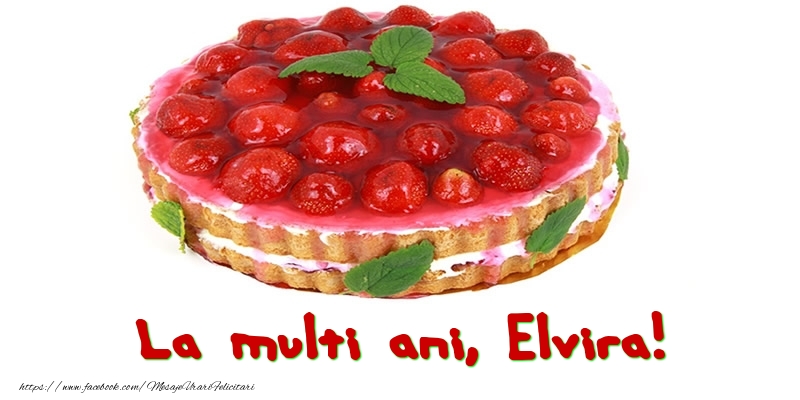Felicitari de zi de nastere - Tort | La multi ani, Elvira!