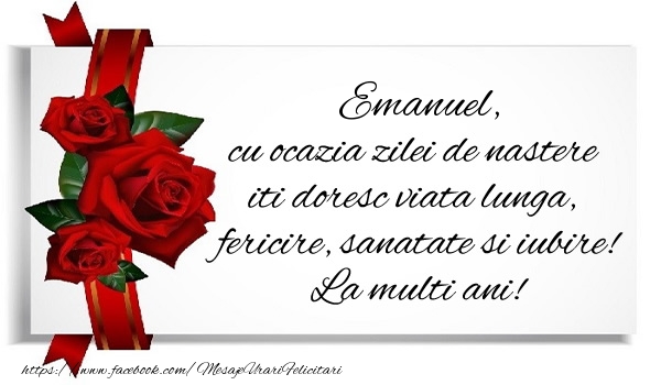 Felicitari de zi de nastere - Trandafiri | Emanuel cu ocazia zilei de nastere iti doresc viata lunga, fericire, sanatate si iubire. La multi ani!