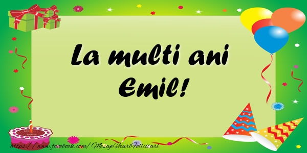 Felicitari de zi de nastere - Baloane & Confetti | La multi ani Emil!
