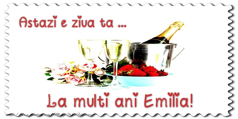 Felicitari de zi de nastere - Sampanie | Astazi e ziua ta... La multi ani Emilia!