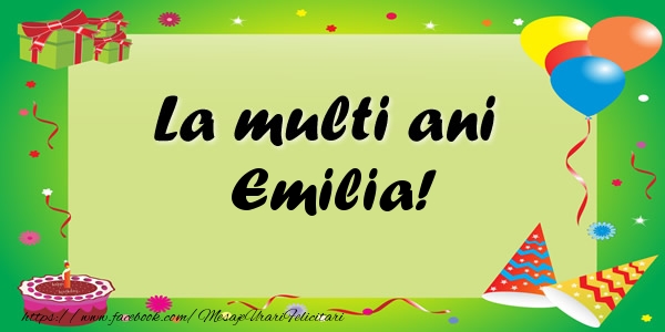 Felicitari de zi de nastere - Baloane & Confetti | La multi ani Emilia!