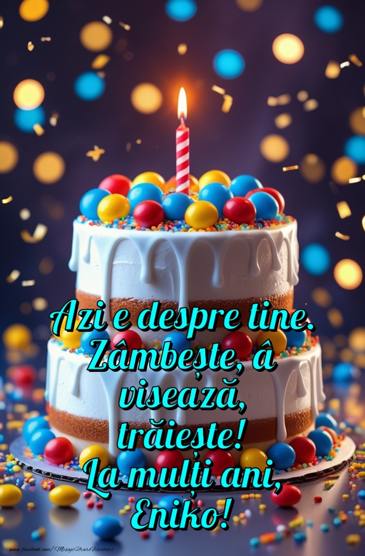 Felicitari de zi de nastere - Tort | Azi e despre tine. Zâmbește, visează, trăiește! La mulți ani!