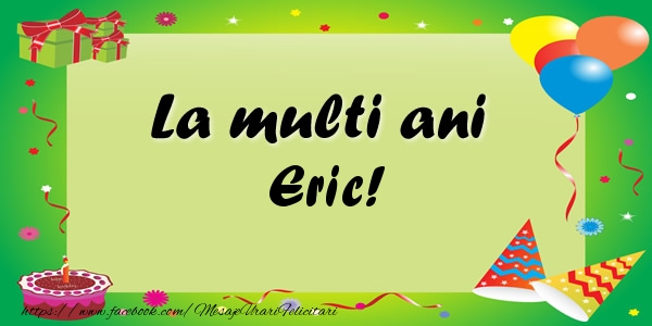 Felicitari de zi de nastere - Baloane & Confetti | La multi ani Eric!