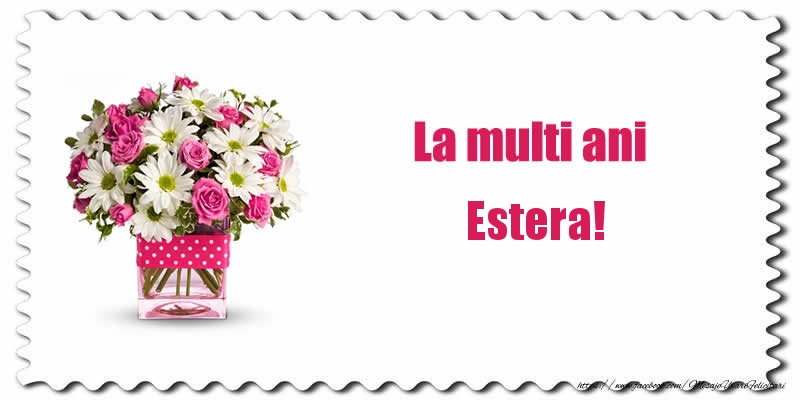 Felicitari de zi de nastere - Buchete De Flori & Flori | La multi ani Estera!