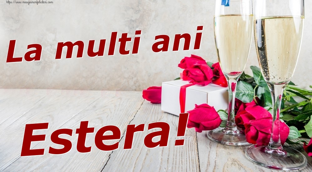Felicitari de zi de nastere - Sampanie & Trandafiri | La multi ani Estera!