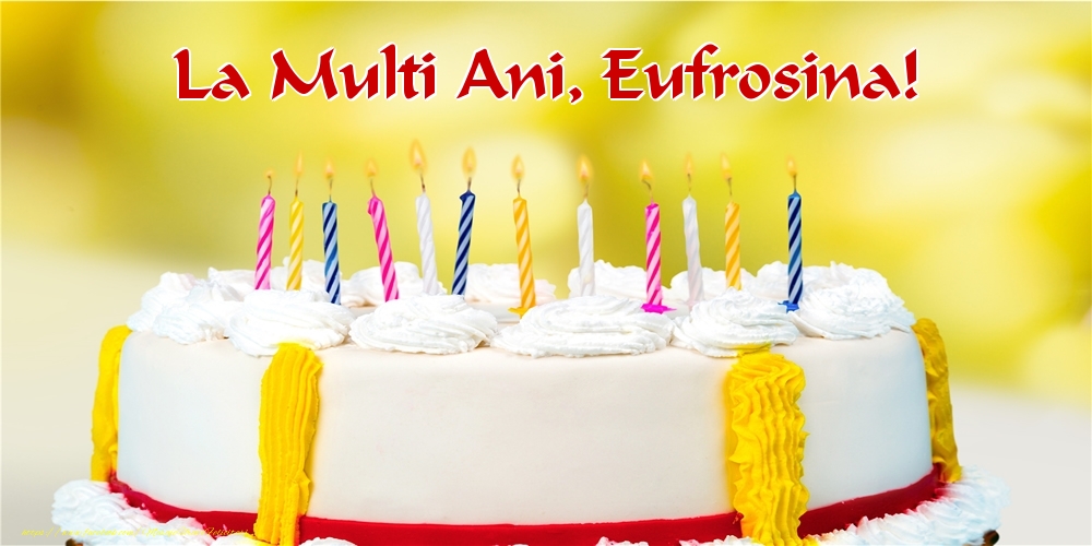 Felicitari de zi de nastere - Tort | La multi ani, Eufrosina!