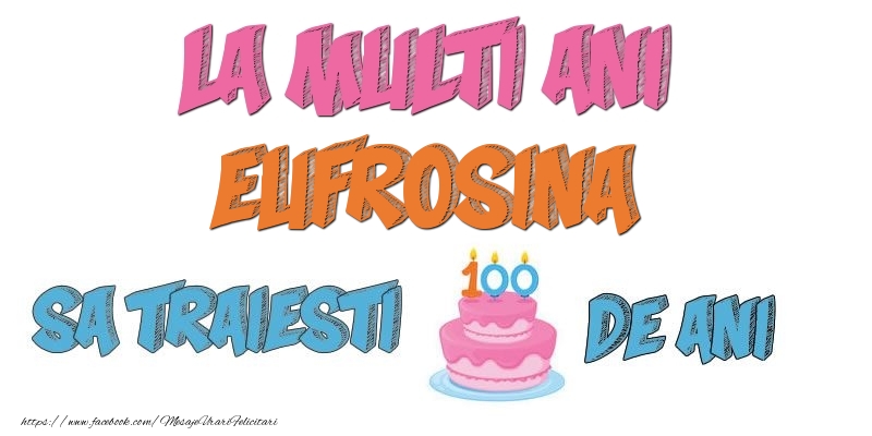 Felicitari de zi de nastere - Tort | La multi ani, Eufrosina! Sa traiesti 100 de ani!