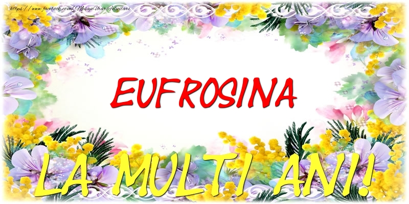 Felicitari de zi de nastere - Flori | Eufrosina La multi ani!