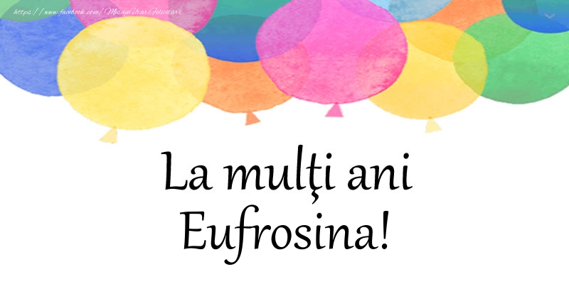 Felicitari de zi de nastere - Baloane | La multi ani Eufrosina!