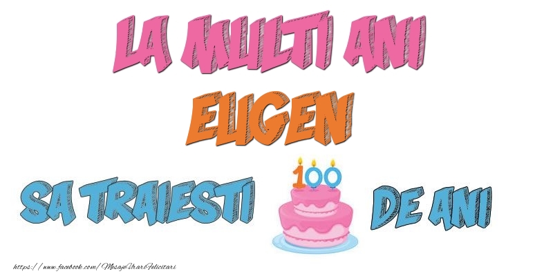 Felicitari de zi de nastere - Tort | La multi ani, Eugen! Sa traiesti 100 de ani!