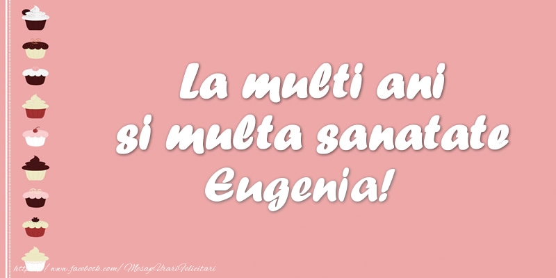 Felicitari de zi de nastere - La multi ani si multa sanatate Eugenia!