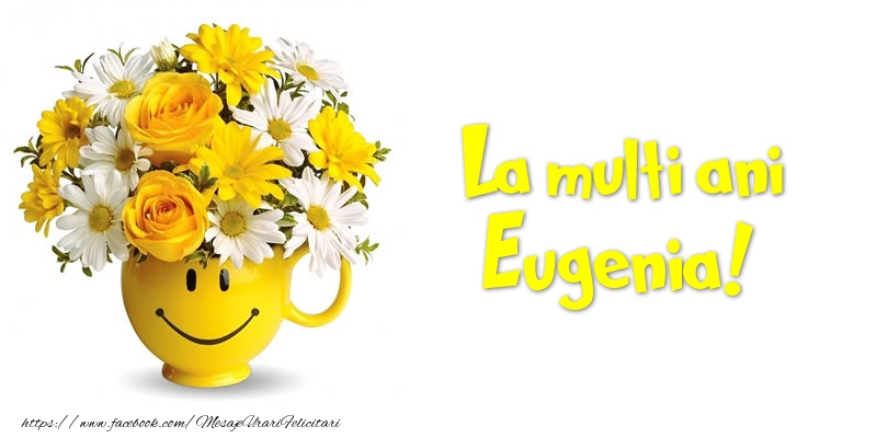 Felicitari de zi de nastere - Buchete De Flori & Flori | La multi ani Eugenia!
