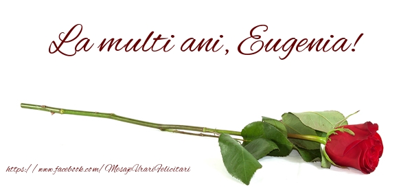 Felicitari de zi de nastere - Flori & Trandafiri | La multi ani, Eugenia!