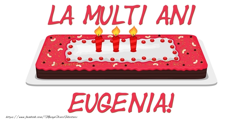 Felicitari de zi de nastere -  Tort La multi ani Eugenia!
