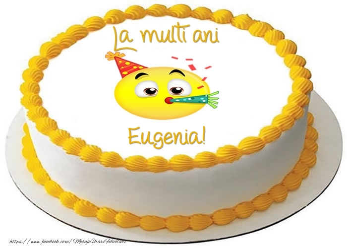 Felicitari de zi de nastere -  Tort La multi ani Eugenia!