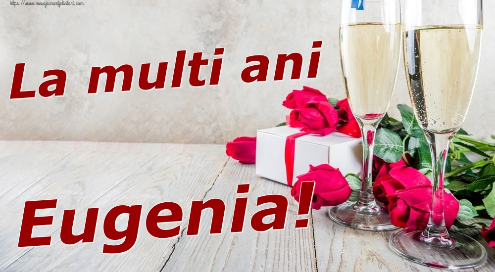 Felicitari de zi de nastere - Sampanie & Trandafiri | La multi ani Eugenia!