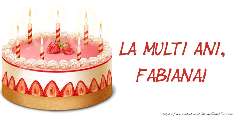 Felicitari de zi de nastere -  La multi ani, Fabiana! Tort