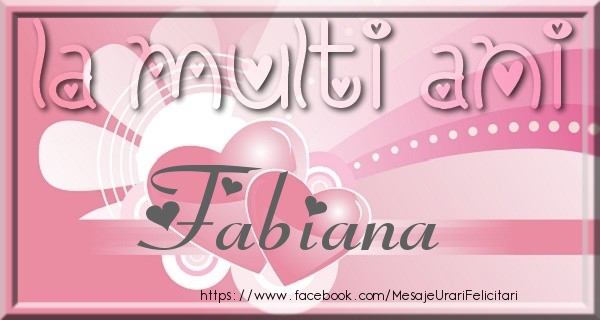 Felicitari de zi de nastere - ❤️❤️❤️ Inimioare | La multi ani Fabiana