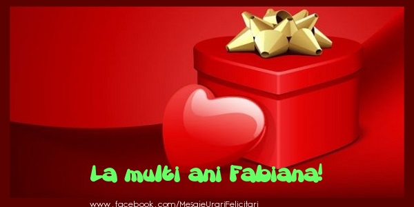 Felicitari de zi de nastere - ❤️❤️❤️ Cadou & Inimioare | La multi ani Fabiana!