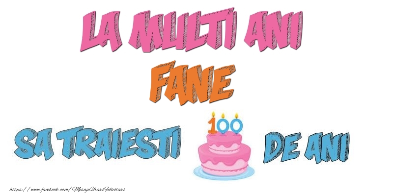 Felicitari de zi de nastere - Tort | La multi ani, Fane! Sa traiesti 100 de ani!