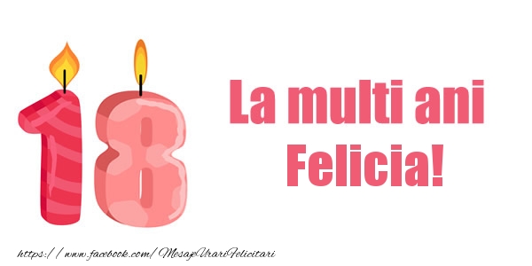 Felicitari de zi de nastere -  La multi ani Felicia! 18 ani