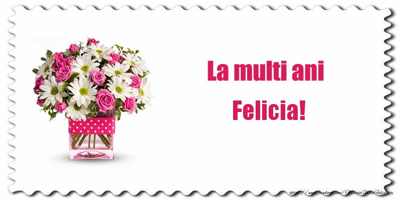 Felicitari de zi de nastere - Buchete De Flori & Flori | La multi ani Felicia!