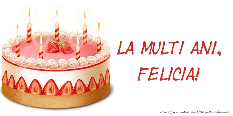 Felicitari de zi de nastere -  La multi ani, Felicia! Tort
